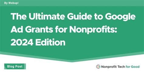 The Ultimate Guide to Google Ad Grants for Nonprofits: 2024 Edition.